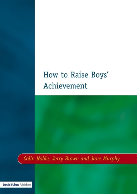 Book cover of: How to Raise Boys' Achievement. By: Colin Noble