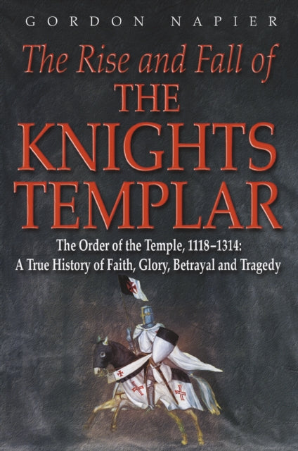 Book cover of: Rise and Fall of the Knights Templar. By: Gordon Napier