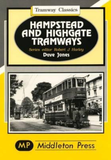 Book cover of: Hampstead and Highgate Tramways. By: Dave Jones