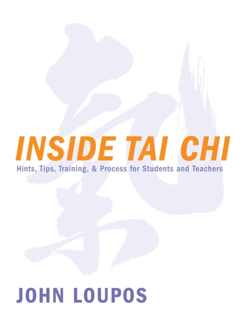 Book cover of: Inside Tai Chi. By: John Loupos