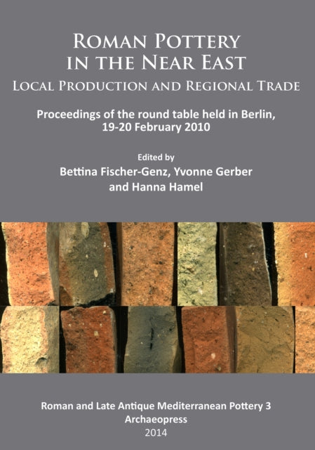 Book cover of: Roman Pottery in the Near East: Local Production and Regional Trade