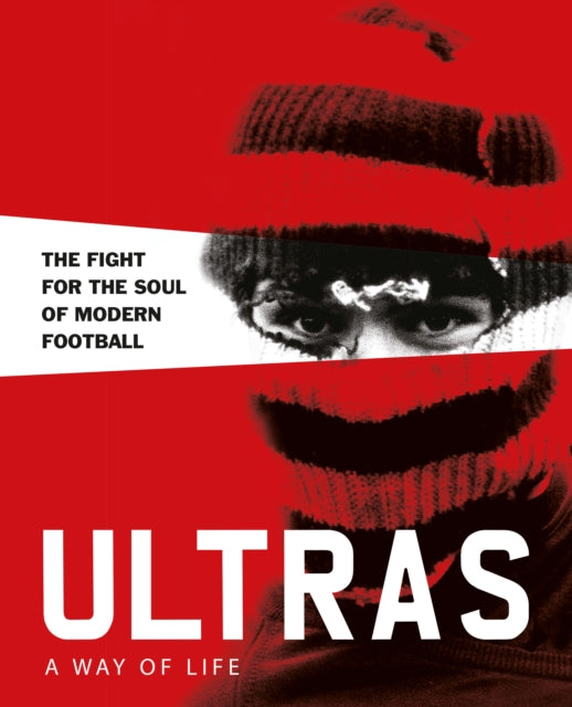 Book cover of: Ultras. A Way of Life. By: Patrick Potter