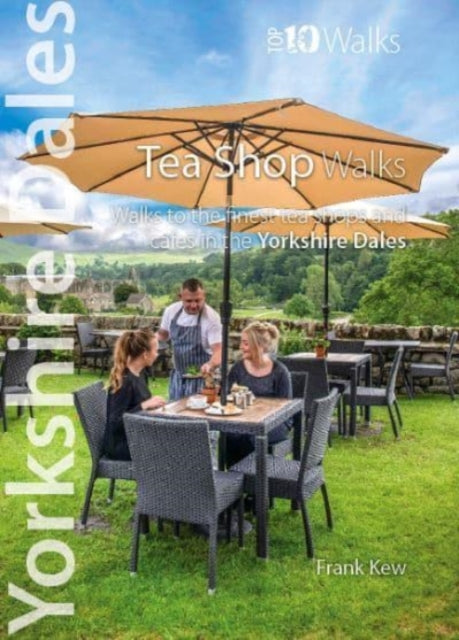 Book cover of: Top 10 Yorkshire Dales Tea Shop Walks. By: Frank Kew