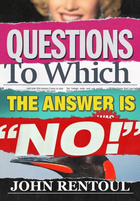 Book cover of: Questions to Which the Answer is "No!". By: John Rentoul