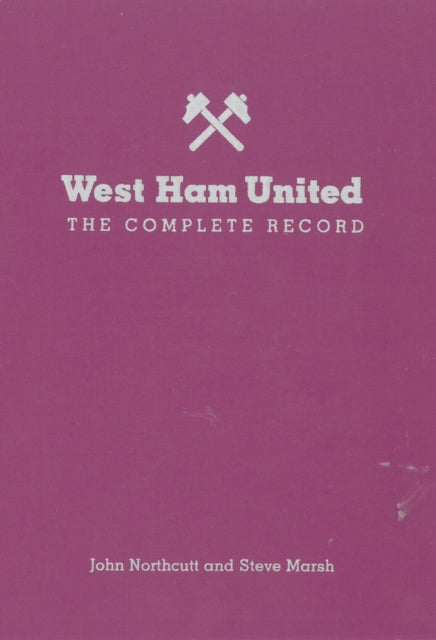 Book cover of: West Ham: The Complete Record. By: Steve Marsh