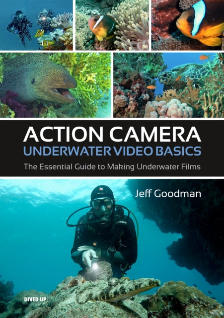 Book cover of: Action Camera Underwater Video Basics. By: Jeff Goodman