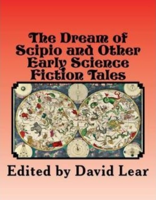 Book cover of: Dream of Scipio and the Other Early Science Fiction Tales. By: Lear, David (Science fiction editor)