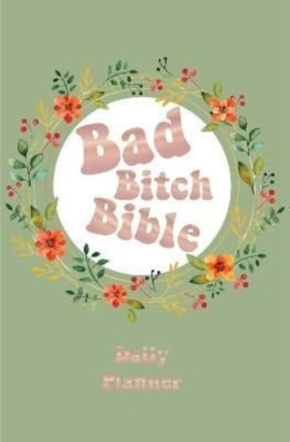 Book cover of: Bad Bitch Bible - Daily Planner