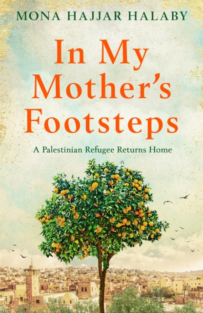 Book cover of: In My Mother's Footsteps. By: Mona Hajjar Halaby
