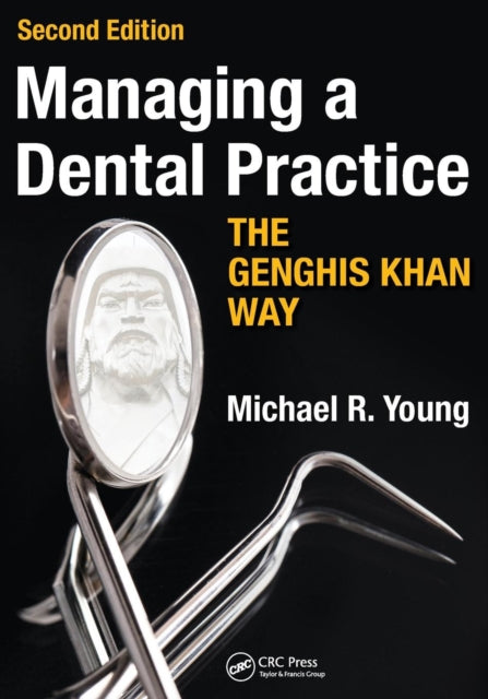 Book cover of: Managing a Dental Practice the Genghis Khan Way. By: Michael R. Young
