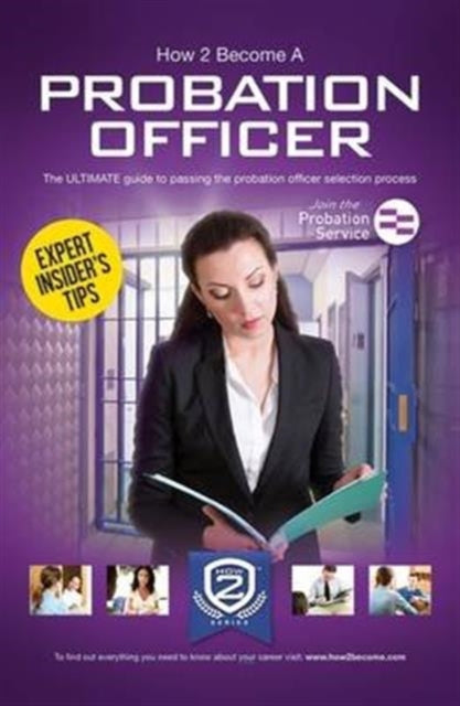 Book cover of: How to Become a Probation Officer: The Ultimate Career Guide to Joining the Probation Service. By: How2become