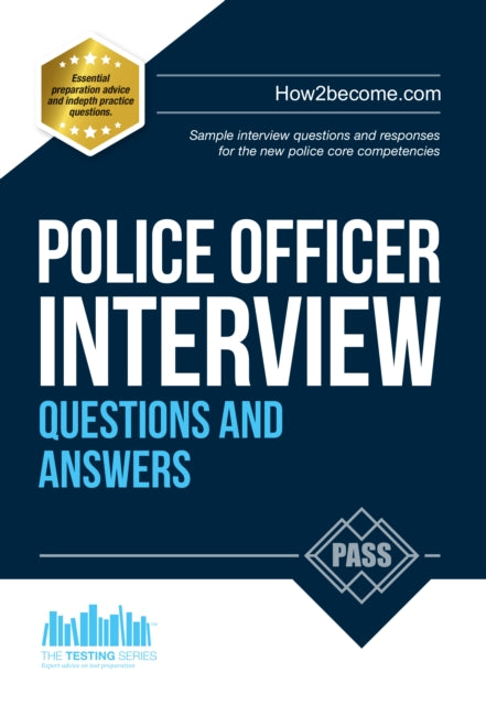Police Officer Interview Questions and Answers: Sample Interview Questions and Responses to the New Police Core Competencies 9781910602539 How2become