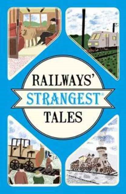 Book cover of: Railways' Strangest Tales. By: Tom Quinn