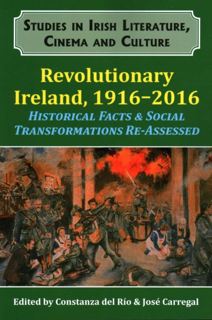 Book cover of: Revolutionary Ireland, 1916-2016. By: Constanza del Río