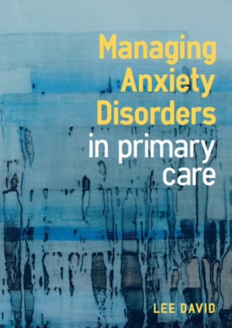 Book cover of: Managing Anxiety Disorders in Primary Care. By: Lee David