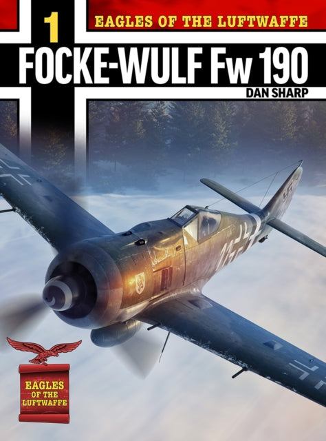 Book cover of: Eagles of the Luftwaffe: Focke-Wulf Fw 190 A, F and G. By: Dan Sharp