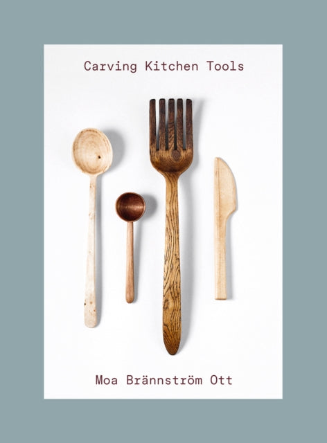Book cover of: Carving Kitchen Tools. By: Moa Brännström Ott
