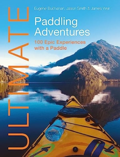 Book cover of: Ultimate Paddling Adventures. By: Eugene Buchanan
