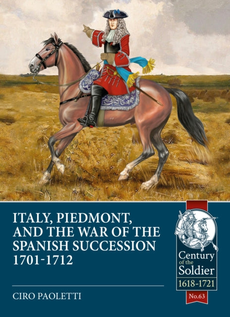 Book cover of: Italy, Piedmont and the War of Spanish Succession 1701-1712. By: Ciro Paoletti