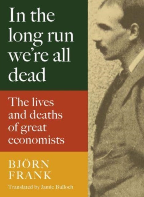 Book cover of: In the Long Run We Are All Dead. By: Björn Frank