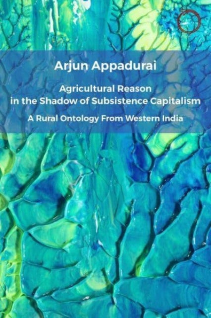 Book cover of: Agricultural Reason in the Shadow of Subsistence Capitalism