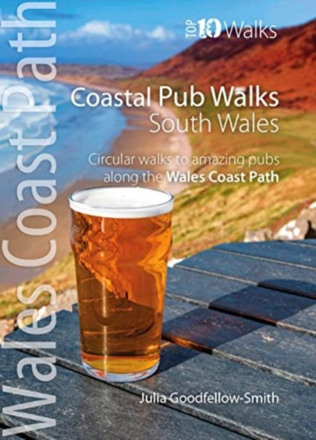 Book cover of: Coastal Pub Walks: South Wales (Wales Coast Path: Top 10 Walks). By: Julia Goodfellow-Smith