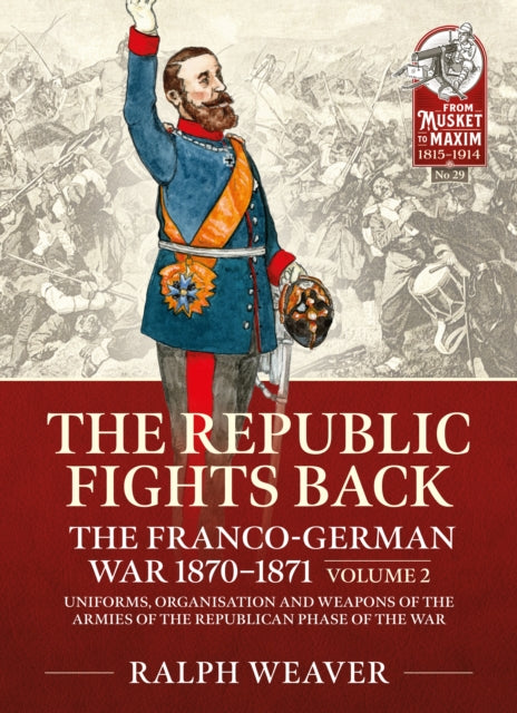 Book cover of: The Republic Fights Back: The Franco-German War 1870-1871. By: Ralph Weaver