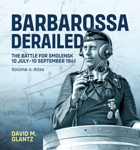 Book cover of: Barbarossa Derailed: The Battle for Smolensk 10 July-10 September 1941. By: David M. Glantz