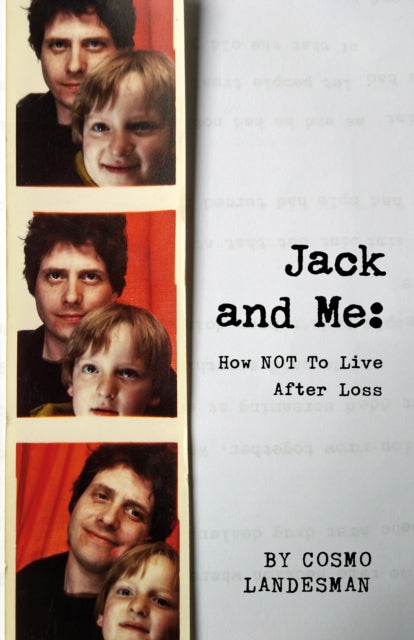 Book cover of: Jack And Me: How NOT To Live After Loss. By: Cosmo Landesman