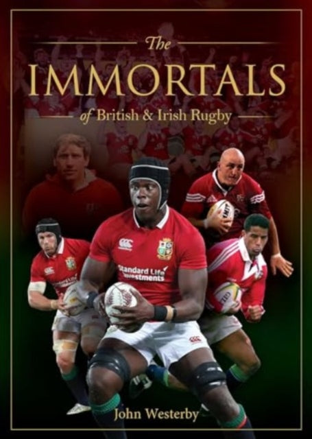 Book cover of: Immortals of British & Irish Rugby