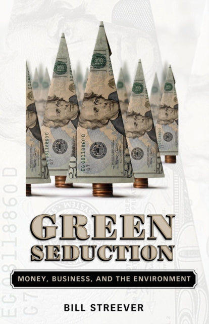 Book cover of: Green Seduction. By: Bill Streever