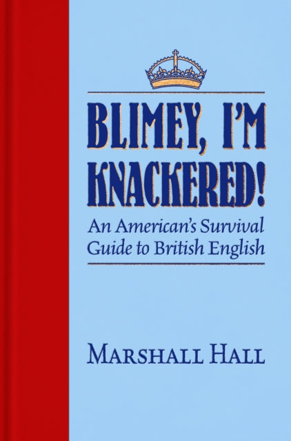 Book cover of: Blimey, I'm Knackered!. By: Marshall Hall