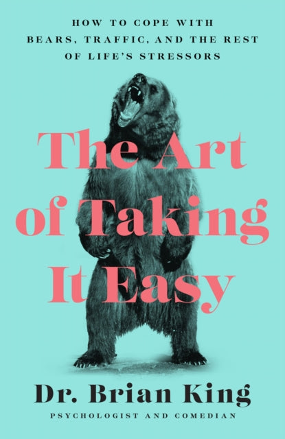 Book cover of: Art of Taking It Easy. By: Dr. Brian King