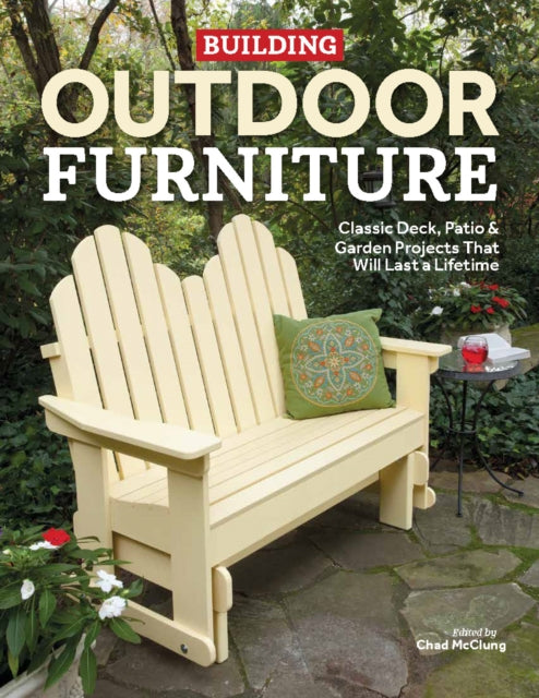 Book cover of: Building Outdoor Furniture. By: Chad McClung
