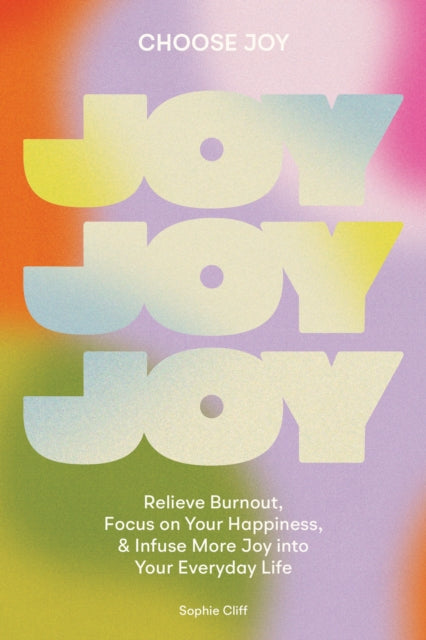 Book cover of: Choose Joy. By: Sophie Cliff
