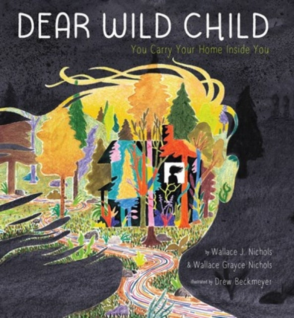 Book cover of: Dear Wild Child. By: Wallace J. Nichols