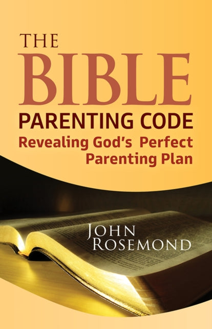 Book cover of: Bible Parenting Code. By: John Rosemond