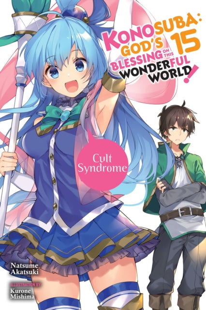 Book cover of: Konosuba: God's Blessing on This Wonderful World!, Vol. 15 (light novel). By: 暁なつめ
