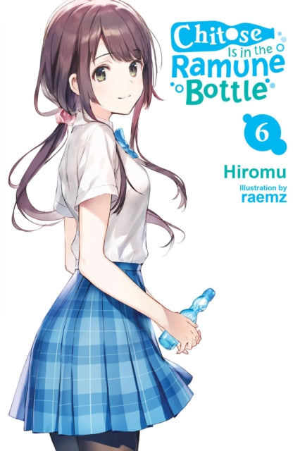 Book cover of: Chitose Is in the Ramune Bottle, Vol. 6. By: Hiromu