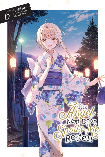 Book cover of: The Angel Next Door Spoils Me Rotten, Vol. 6 (light novel). By: Saekisan