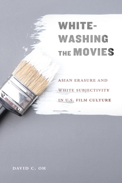 Book cover of: Whitewashing the Movies. By: David C. Oh