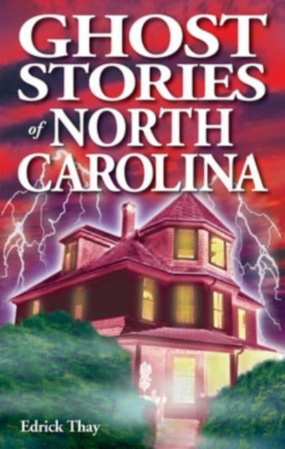 Book cover of: Ghost Stories of North Carolina. By: Edrick Thay
