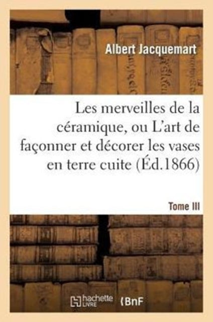 Book cover of: Les Merveilles de la Ceramique. Tome III. Occident. Temps Modernes