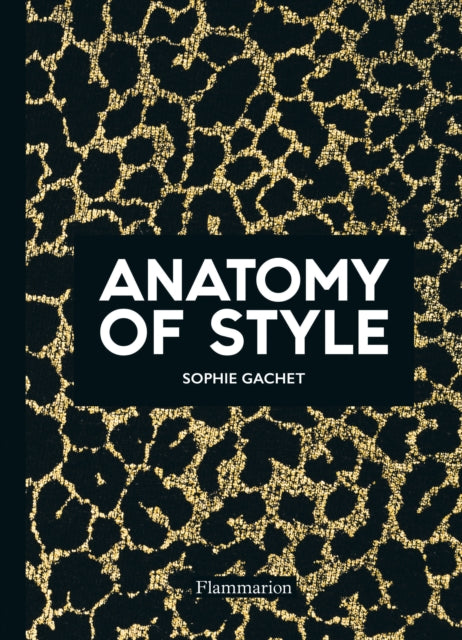 Book cover of: Anatomy of Style. By: Sophie Gachet