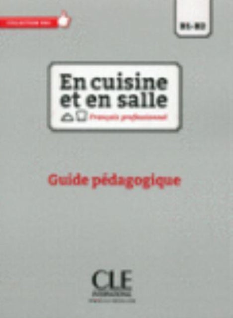 Book cover of: En cuisine et en salle - Niveaux B1/B2 - Guide pedagogique. By: Collectif