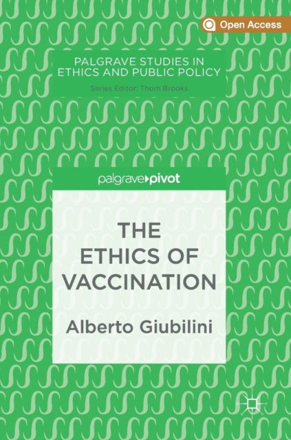 Book cover of: Ethics of Vaccination. By: Alberto Giubilini