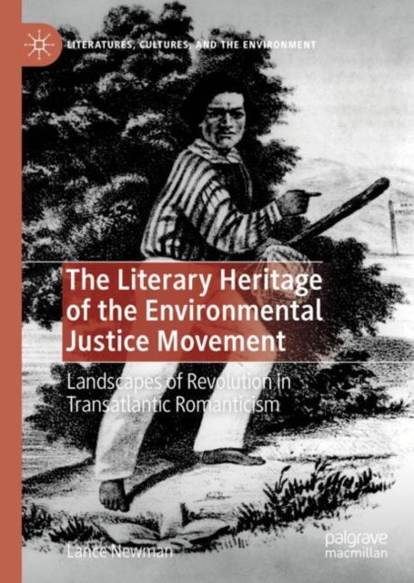 Book cover of: Literary Heritage of the Environmental Justice Movement. By: Lance Newman