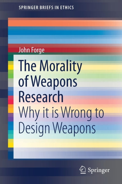Book cover of: Morality of Weapons Research. By: John Forge
