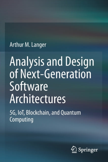 Book cover of: Analysis and Design of Next-Generation Software Architectures. By: Arthur M. Langer
