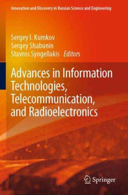 Book cover of: Advances in Information Technologies, Telecommunication, and Radioelectronics. By: Sergey I. Kumkov